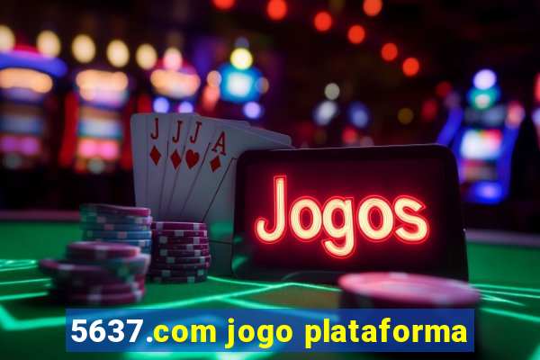 5637.com jogo plataforma